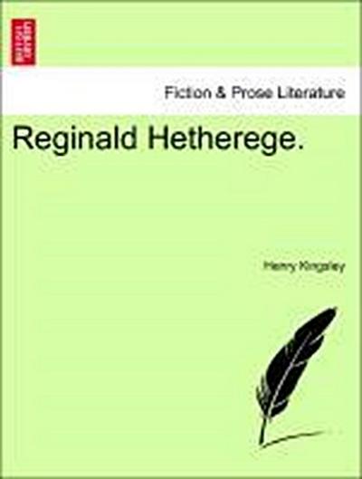 Reginald Hetherege. Vol. II