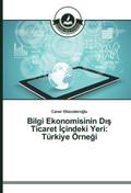 Bilgi Ekonomisinin Dis Ticaret Içindeki Yeri: Türk