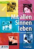Mit allen Sinnen leben