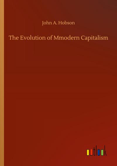 The Evolution of Mmodern Capitalism