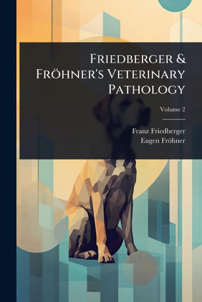 Friedberger & Fröhner’s Veterinary Pathology