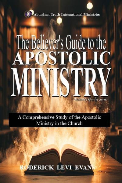 The Believer’s Guide to the Apostolic Ministry