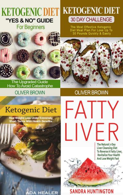 Ketogenic Collection (4 in 1): The Utimate Ketogenic Diet Guides & All About Fatty Liver (Healthy living)