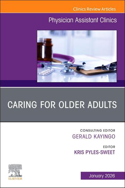 Caring for Older Adults, an Issue of Physician Assistant Clinics