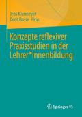 Konzepte reflexiver Praxisstudien in der Lehrer-innenbildung