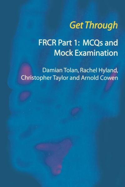 Get Through FRCR Part 1: MCQs and Mock Examination