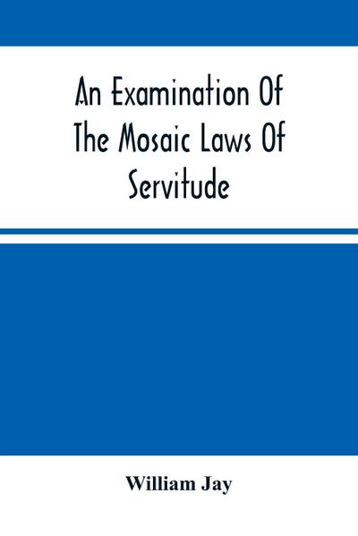 An Examination Of The Mosaic Laws Of Servitude