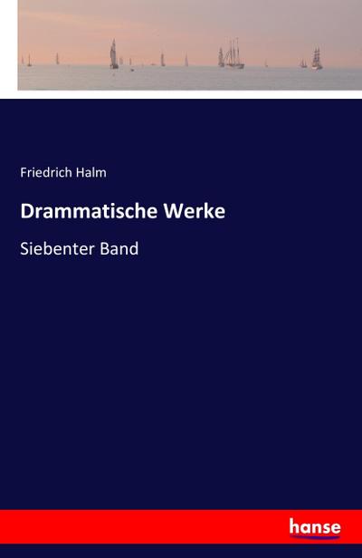 Drammatische Werke - Friedrich Halm