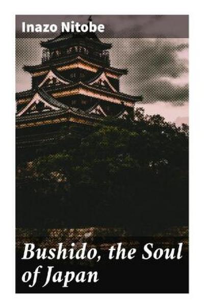 Bushido, the Soul of Japan