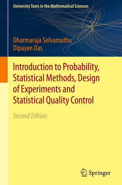 Introduction to Probability, Statistical Methods, Design of Experiments and Statistical Quality Control