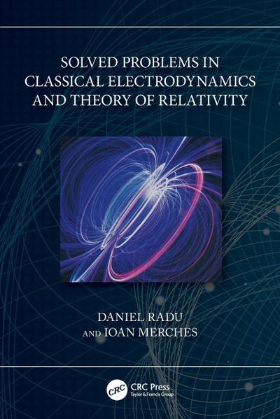Solved Problems in Classical Electrodynamics and Theory of Relativity