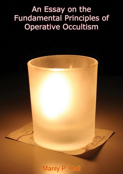 Essay on the Fundamental Principles of Operative Occultism