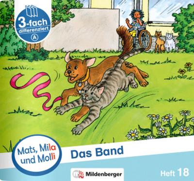 Mats, Mila und Molli - Heft 18: Das Band - A. H.18