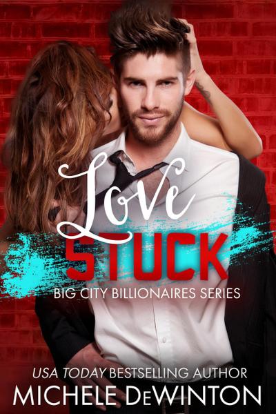 Love Stuck (Big City Billionaires, #2)