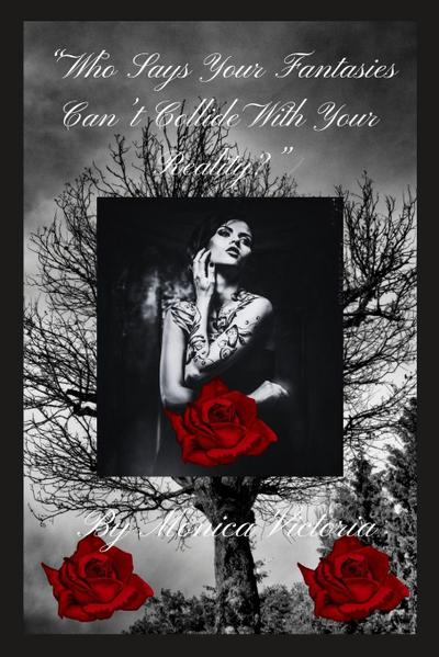 "Who Says Your Fantasies Can’t Collide With Your Reality?"