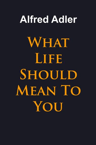 What Life Should Mean To You