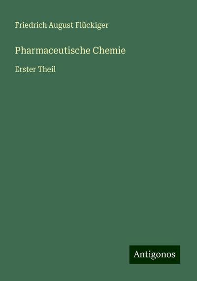 Flückiger, F: Pharmaceutische Chemie