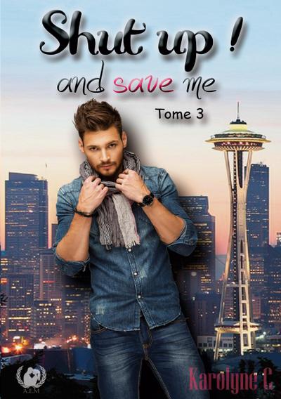 C, K: Shut up! and save me Tome 3