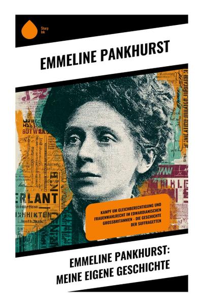 Emmeline Pankhurst: Meine eigene Geschichte
