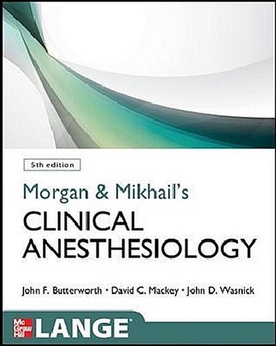 Morgan & Mikhail’s Clinical Anesthesiology