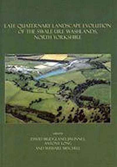 Late Quaternary Landscape Evolution of the Swale-Ure Washlands, North Yorkshire