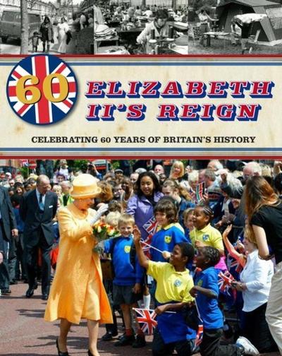 Elizabeth II’s Reign - Celebrating 60 years of Britain’s History
