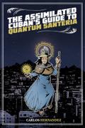 The Assimilated Cuban’s Guide to Quantum Santeria