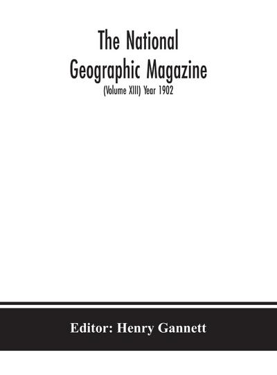 The National geographic Magazine (Volume XIII) Year 1902