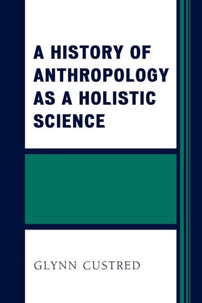 History of Anthropology as a Holistic Science