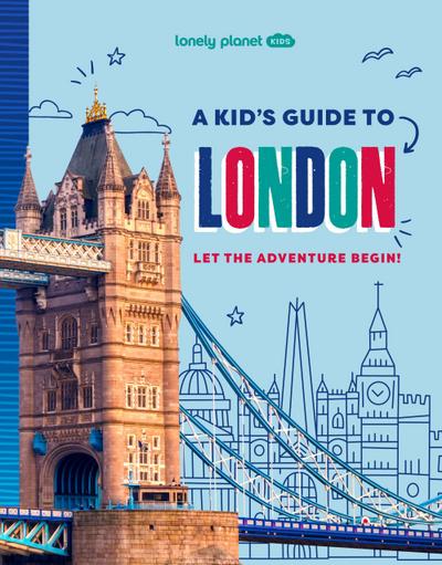 Lonely Planet Kids A Kid’s Guide to London