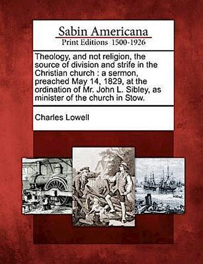 Theology, and Not Religion, the Source of Division and Strife in the Christian Church