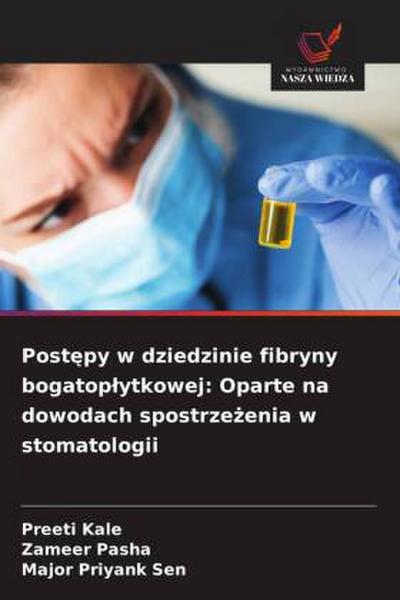 Post¿py w dziedzinie fibryny bogatop¿ytkowej: Oparte na dowodach spostrze¿enia w stomatologii