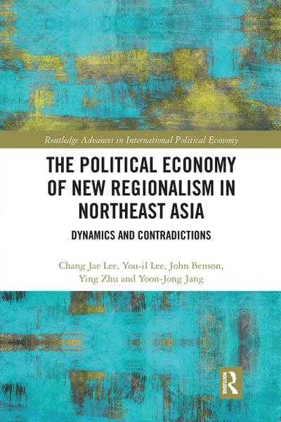 The Political Economy of New Regionalism in Northeast Asia