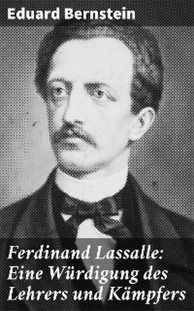 Ferdinand Lassalle: Eine Würdigung des Lehrers und Kämpfers