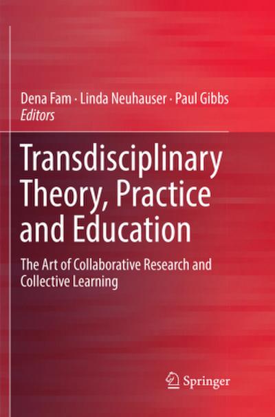 Transdisciplinary Theory, Practice and Education