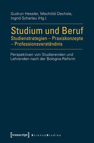 Studium und Beruf: Studienstrategien - Praxiskonzepte - Professionsverständnis