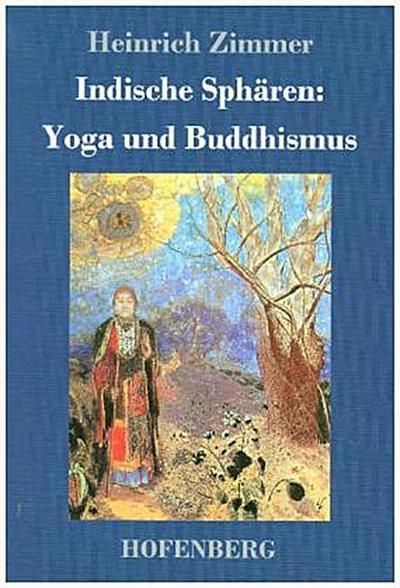 Indische Sphären: Yoga und Buddhismus