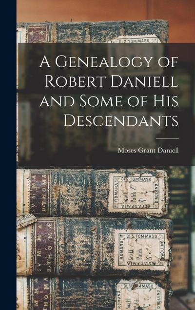 A Genealogy of Robert Daniell and Some of his Descendants