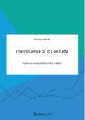 The influence of IoT on CRM. Conditions and possibilities in B2C markets