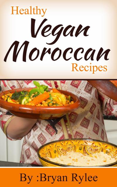 Healthy Vegan Moroccan Recipes (Good Food Cookbook)