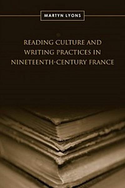 Reading Culture & Writing Practices in Nineteenth-Century France