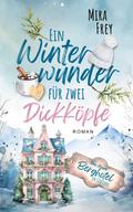 Ein Winterwunder für zwei Dickköpfe – Ein wundervoller Liebesroman – nicht nur zur Weihnachtszeit