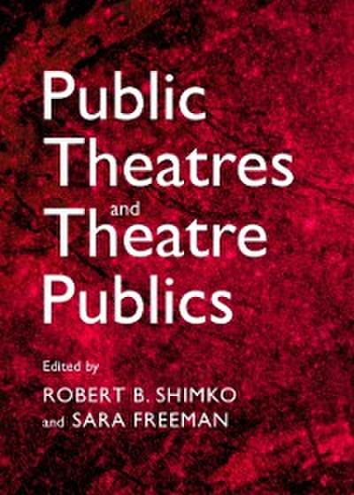 Public Theatres and Theatre Publics