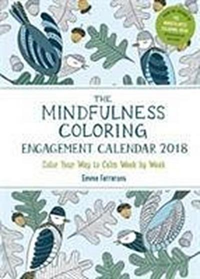 The Mindfulness Coloring Engagement Calendar 2018: Color Your Way to Calm Week by Week