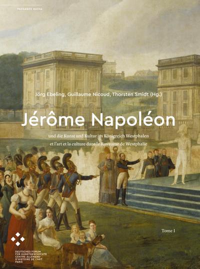 Jérôme Napoléon und die Kunst und Kultur im Königreich Westphalen / et l¿art et                la culture dans le Royaume de Westphalie