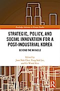 Strategic, Policy and Social Innovation for a Post-Industrial Korea