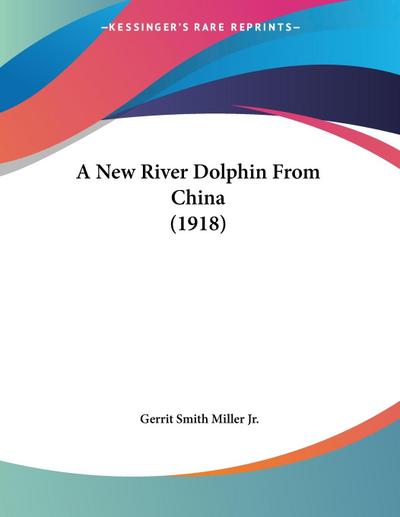 A New River Dolphin From China (1918)