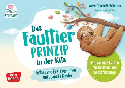 Das Faultier-Prinzip in der Kita: Gelassene Erzieher:innen - entspannte Kinder, m. 1 Beilage