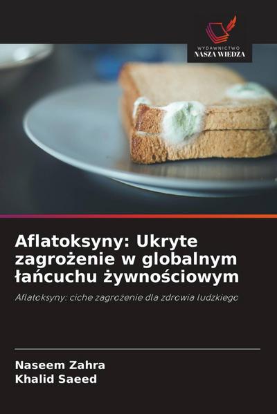 Aflatoksyny: Ukryte zagro¿enie w globalnym ¿a¿cuchu ¿ywno¿ciowym
