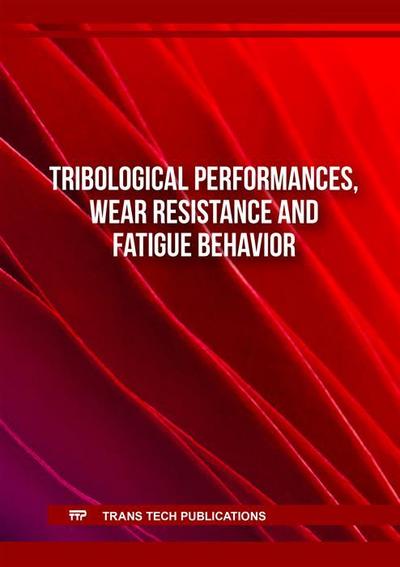 Tribological Performances, Wear Resistance and Fatigue Behavior